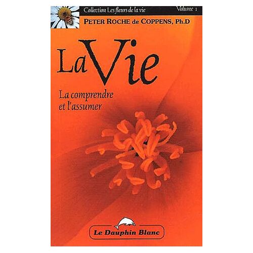 La Vie - La Comprendre Et L'assumer