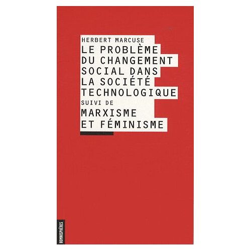 Le Problème Du Changement Social Dans La Société Technologique Suivi De Marxisme Et Féminisme