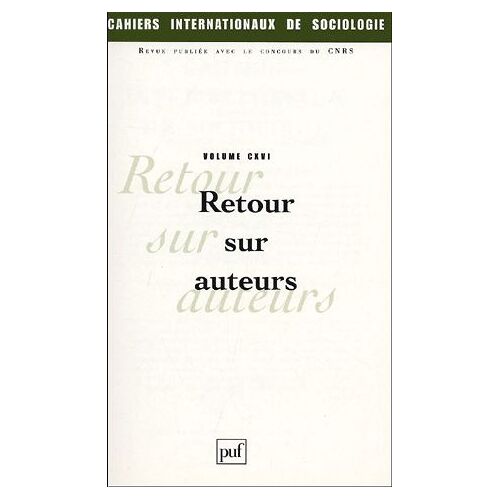 Cahiers Internationaux De Sociologie N° 116 - Retour Sur Les Auteurs - Janvier - Juin 2004