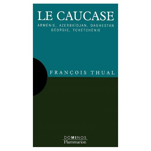 Le Caucase - Arménie, Azerbaïdjan, Daghestan, Géorgie, Tchétchénie