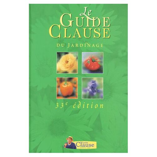 Le Guide Clause Du Jardinage - 33ème Édition