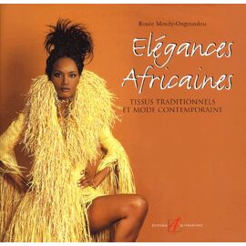Elégances Africaines - Tissus Traditionnels Et Mode Contemporaine