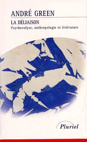 La Deliaison - Psychanalyse, Anthropologie Et Littérature