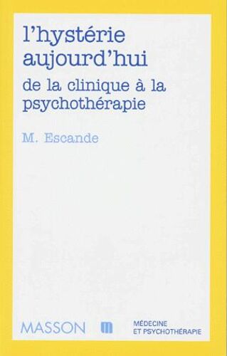L'hysterie Aujourd'hui - De La Clinique À La Psychothérapie