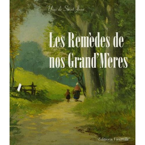 Les Remèdes De Nos Grand'mères