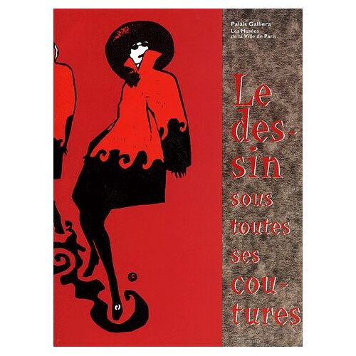 Le Dessin Sous Toutes Ses Coutures - Croquis, Illustrations, Modèles, 1760-1994 : Exposition, Musée De La Mode Et Du Costume, Palais Galliera, Paris, 27 Avril - 13 Août 1995