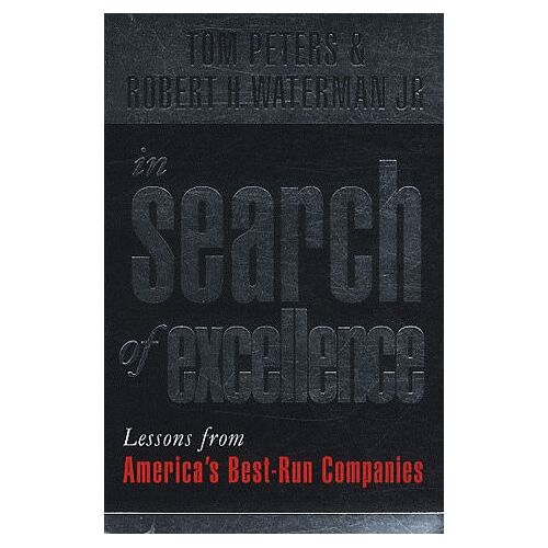 In Search Of Excellence : Lessons From America's Best-Run Companies