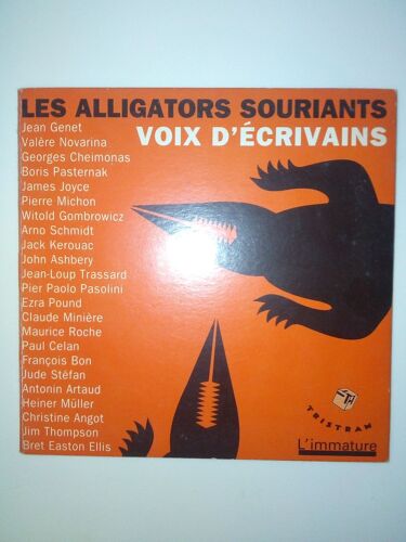 Cd Les Alligators Souriants Pierre Michon Valère Novarina François Bon Jack Kerouac Bret Easton Ellis Jean Genet Pasolini Antonin Artaud Christine Angot Heiner Müller James Joyce Paul Celan