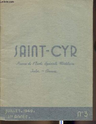Saint-Cyr- Juillet 1949 Revue De L Ecole Spéciale Militaire-Sommaire: La Vie Spéciale- Il Y A 33 Ans Par R. Hibert- Sports, Musiques, - Le Souvenir Des Anciens- Le Général Giraud Par Le Général Lecoq-(...)