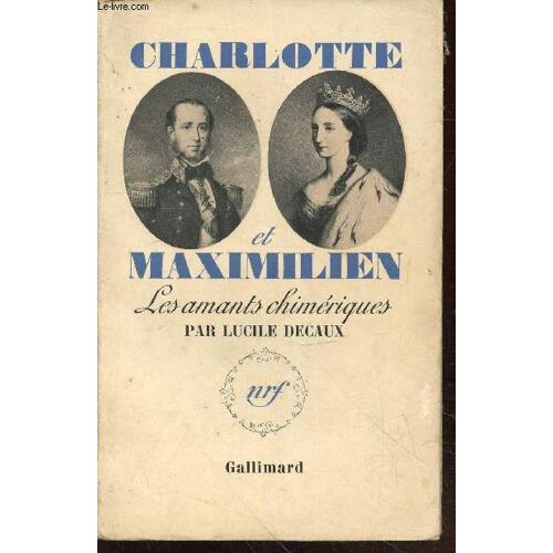 Charlotte Et Maximilien : Les Amants Chimériques