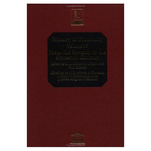 History Of Humanity: Scientific And Cultural Development: V.4: From The Seventh Century To The Fifteenth Century