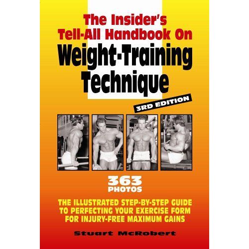 The Insider's Tell-All On Weight-Training Technique, Revised 3rd Ed