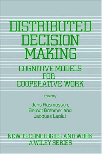 Distributed Decision Making: Cognitive Models And Cooperative Work