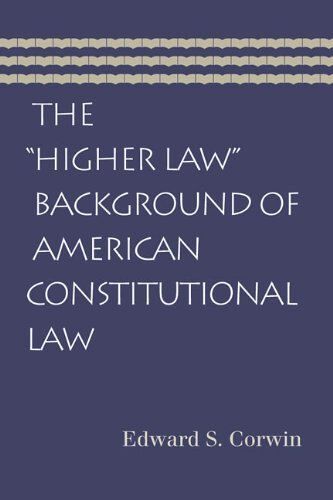 The "Higher Law" Background Of American Constitutional Law
