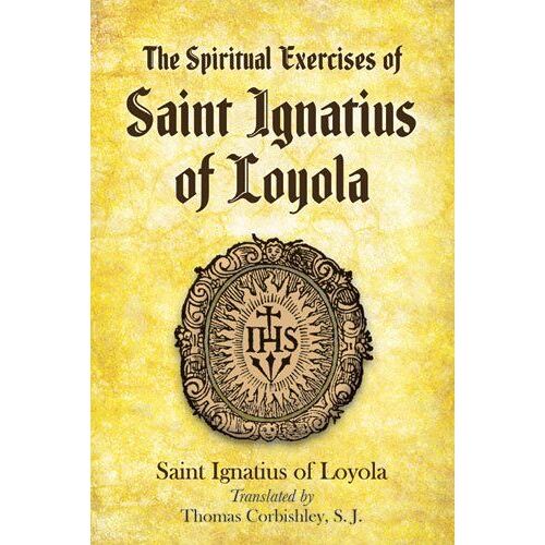 The Spiritual Exercises Of Saint Ignatius Of Loyola