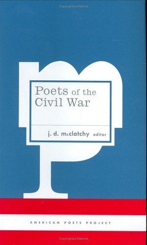 Poets Of The Civil War: (American Poets Project #15)