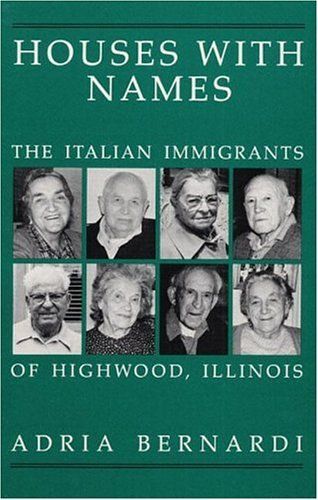 Houses With Names : "The Italian Immigrants Of Highwood, Ill