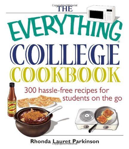 The Everything College Cookbook : 300 Hassle-Free Recipes For Students On The Go Everything : Cooking