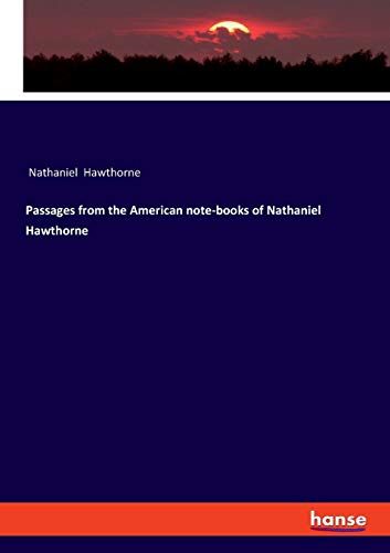 Passages From The American Note-Books Of Nathaniel Hawthorne