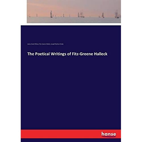 The Poetical Writings Of Fitz-Greene Halleck