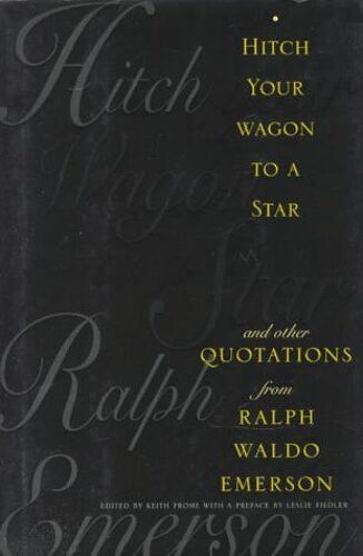 Hitch Your Wagon To A Star: And Other Quotations From Ralph Waldo Emerson