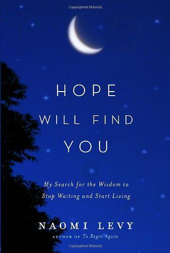 Hope Will Find You: My Search For The Wisdom To Stop Waiting And Start Living