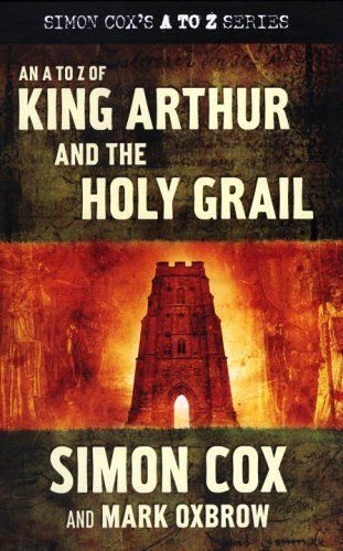 An A To Z Of King Arthur And The Holy Grail