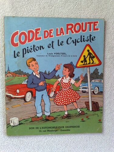 Code De La Route - Le Piéton Et Le Cycliste (Don De L'automobile-Club Dauphinois - 12, Rue Montorge - Grenoble) -Illustrations De J.L. Pesch-