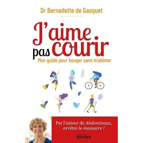 J'aime Pas Courir - Mon Guide Pour Bouger Sans M'abîmer