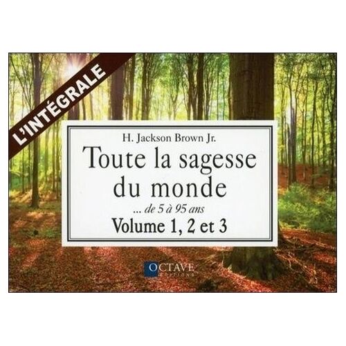 Toute La Sagesse Du Monde, L'intégrale Des Volume 1, 2 Et 3 - Des Sages De 5 À 95 Ans Parlent De La Vie, De L'amour Et D'autres Bonnes Choses