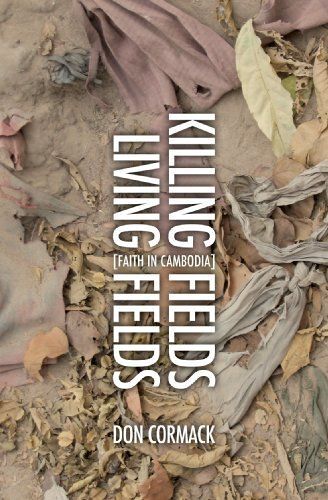 Killing Fields Living Fields: Faith In Cambodia