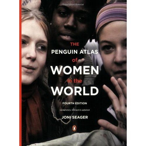 The Penguin Atlas Of Women In The World: Fourth Edition