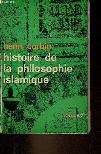 Histoire De La Philosophie Islamique - Tome 1 : Des Origines Jusqu A La Mort D Averroës (1198) - Collection Idées N°38.