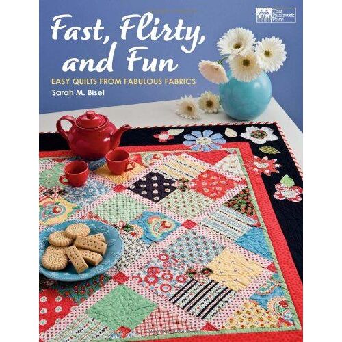 Fast, Flirty, And Fun: Easy Quilts From Fabulous Fabrics