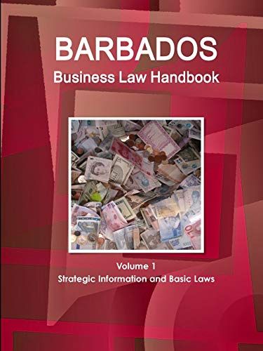 Barbados Business Law Handbook Volume 1 Strategic Information And Basic Laws