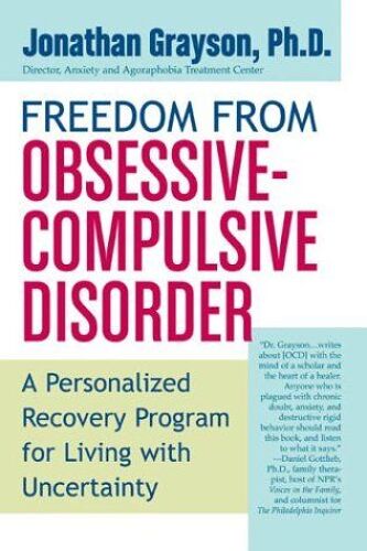 Freedom From Obsessive Compulsive Disorder : A Personalized Recovery Program For Living With Uncertainty