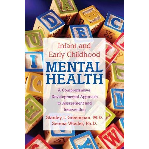 Infant And Early Childhood Mental Health: A Comprehensive, Developmental Approach