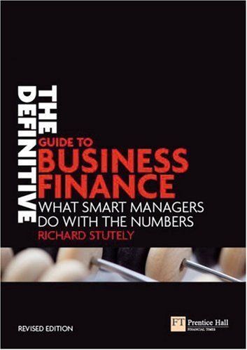 Definitive Guide To Business Finance, The