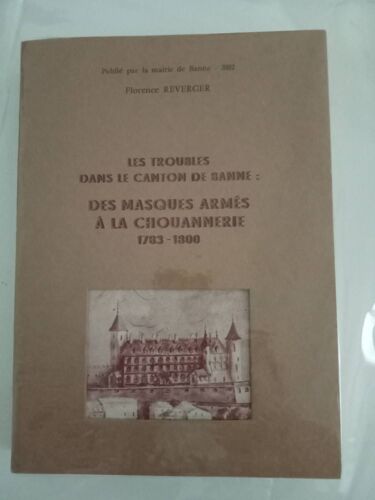 Les Troubles Dans Le Canton De Banne: Des Masques Armés À La Chouannerie 1783-1800