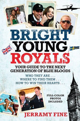 Bright Young Royals: Your Guide To The Next Generation Of Blue Bloods