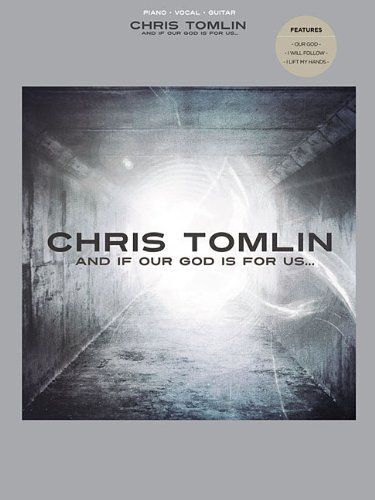 Chris Tomlin: And If Our God Is For Us...
