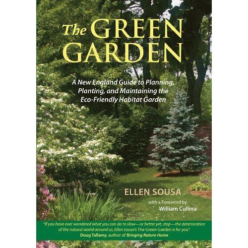 The Green Garden: A New England Guide To Planting And Maintaining The Eco-Friendly Habitat Garden
