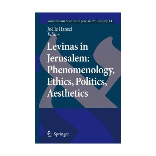 Levinas In Jerusalem: Phenomenology, Ethics, Politics, Aesthetics