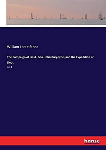 The Campaign Of Lieut. Gen. John Burgoyne, And The Expedition Of Lieut