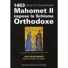 1453 : Mahomet Ii Impose Le Schisme Orthodoxe