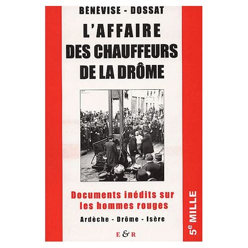 L'affaire Des Chauffeurs De La Drôme - Documents Inédits Sur Les Hommes Rouges