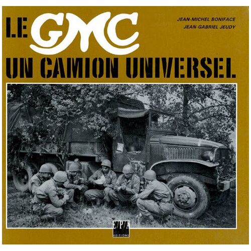 Le Gmc - Un Camion Universel