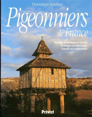 Pigeonniers De France - Histoire Économique Et Sociale, Technique Architecturale, Conseils De Restauration, Édition 1995