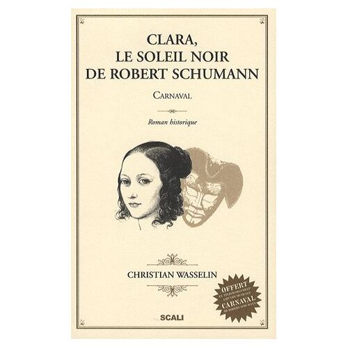 Clara, Le Soleil Noir De Robert Schumann - Carnaval