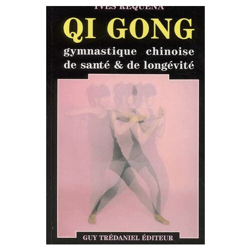 Qi Gong - Gymnastique Chinoise De Santé Et De Longévité